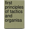 First Principles Of Tactics And Organisa door James Lewis Sleeman