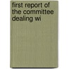 First Report Of The Committee Dealing Wi door Great Britain. Purposes