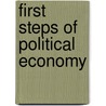 First Steps Of Political Economy door Joseph Alden