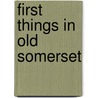 First Things In Old Somerset door Abraham Messler