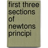 First Three Sections Of Newtons Principi door Onbekend