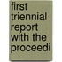 First Triennial Report With The Proceedi