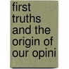 First Truths And The Origin Of Our Opini door Claude Buffier