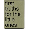 First Truths For The Little Ones by Ellen Lipscomb