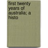 First Twenty Years Of Australia; A Histo door James Bonwick