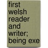 First Welsh Reader And Writer; Being Exe by Anwyl