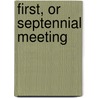 First, Or Septennial Meeting door Yale University Class Of