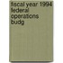 Fiscal Year 1994 Federal Operations Budg