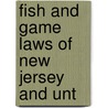 Fish And Game Laws Of New Jersey And Unt by New Jersey