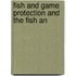 Fish And Game Protection And The Fish An