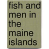 Fish And Men In The Maine Islands door William Henry Bishop