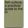 Fish-Culture; A Practical Guide To The M door Francis Francis