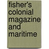 Fisher's Colonial Magazine And Maritime door Onbekend