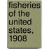 Fisheries Of The United States, 1908