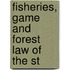 Fisheries, Game And Forest Law Of The St