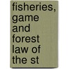 Fisheries, Game And Forest Law Of The St door Statutes New York Laws