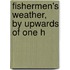 Fishermen's Weather, By Upwards Of One H