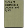 Fishes Of Australia; A Popular And Syste door David George Stead