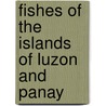 Fishes Of The Islands Of Luzon And Panay door Dr David Starr Jordan