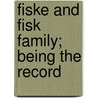 Fiske And Fisk Family; Being The Record door Frederick Clifton Pierce
