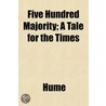 Five Hundred Majority; A Tale For The Ti door Rob Hume