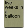 Five Weeks In A Balloon by Jules Gabril Verne