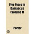 Five Years In Damascus (Volume 1)