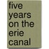 Five Years On The Erie Canal