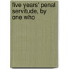 Five Years' Penal Servitude, By One Who door General Books