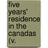Five Years' Residence In The Canadas (V.