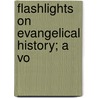 Flashlights On Evangelical History; A Vo door Stapleton