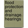 Flood Protection And Drainage. Hearings door United States. Harbors