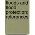 Floods And Flood Protection; References
