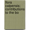 Flora Calpensis; Contributions To The Bo door Edward Frederick Kelaart