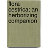 Flora Cestrica; An Herborizing Companion door William Darlington