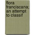 Flora Franciscana; An Attempt To Classif