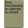 Flora Franciscana; An Attempt To Classif door Edward Lee Greene