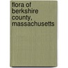 Flora Of Berkshire County, Massachusetts door Ralph Hoffmann