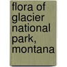 Flora Of Glacier National Park, Montana by Paul Carpenter Standley