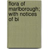 Flora Of Marlborough; With Notices Of Bi by T.A. Preston