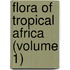 Flora Of Tropical Africa (Volume 1)