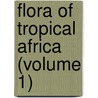 Flora Of Tropical Africa (Volume 1) by Daniel Oliver