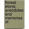 Floreat Etona; Anecdotes And Memories Of door Ralph Nevill