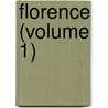 Florence (Volume 1) by Charles Yriarte