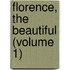 Florence, The Beautiful (Volume 1)