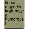 Florian Mayr Der Kraft-Mayr A Humorous T door Ernst Von Wolzogen