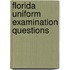 Florida Uniform Examination Questions