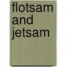 Flotsam And Jetsam door Albert Winston Gaines