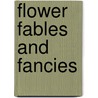 Flower Fables And Fancies door N. Hudson Moore