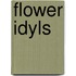 Flower Idyls